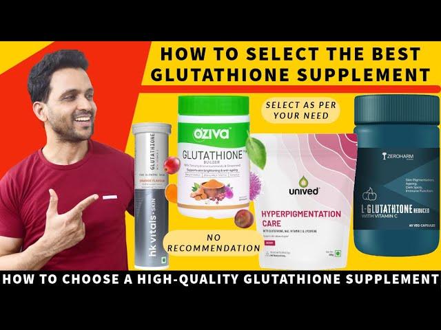 Select The Best Glutathione Supplement in India | How to select the best tablets capsules powder