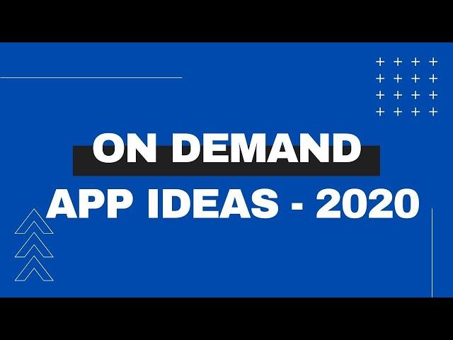 Best On-Demand App Ideas 2021 | On Demand App Development - Employcoder