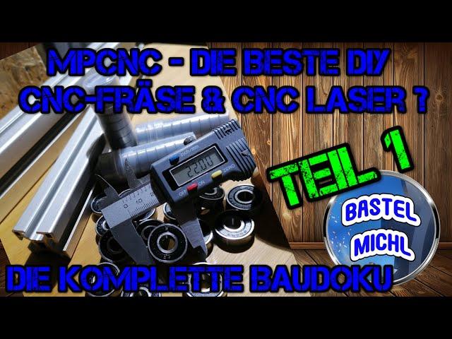 MPCNC - TEIL 1 - Die vielleicht beste Eigenbau CNC Fräse & CNC Laser - BASTEL MICHL