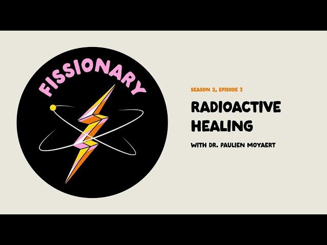 Radioactive Healing With Dr. Paulien Moyaert