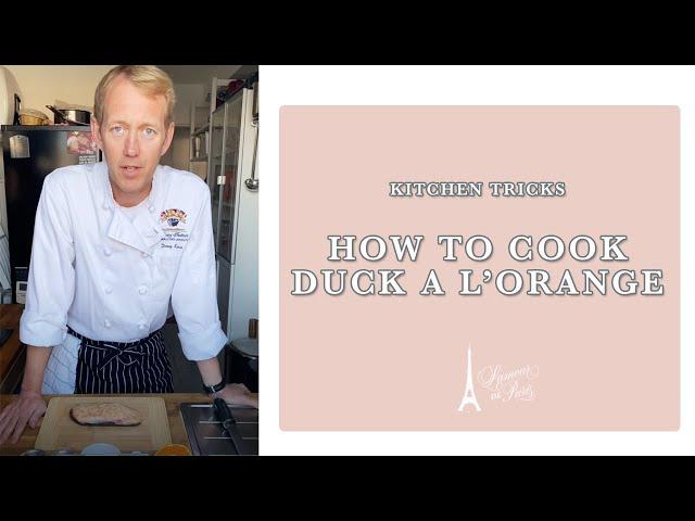 HOW TO EASILY COOK DUCK A L'ORANGE! - Cooking in Paris!