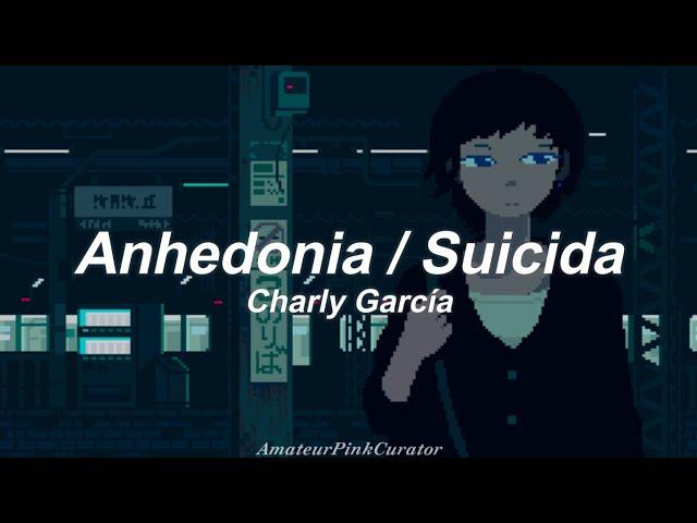 Anhedonia / Suicida - Charly García || (Letra)