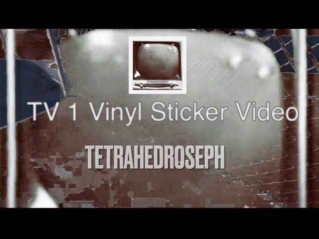 Tetrahedroseph's TV1 Vinyl Sticker Video 1