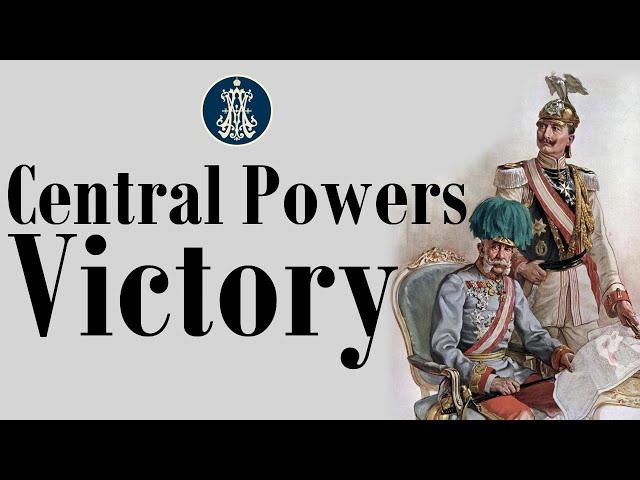 A Central Powers Victory in World War One: Alternative History