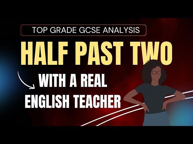 Grade 9 GCSE Analysis | 'Half Past Two' by U A Fanthorpe