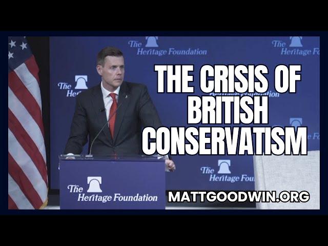 MATT GOODWIN: The CRISIS of British Conservatism