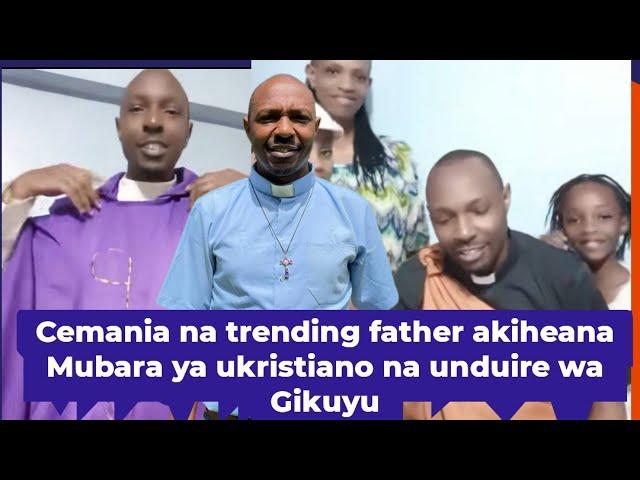 Trending father "ngucanio gutheria gitumie gia kuhikania na gwikira nguo cia unduire"