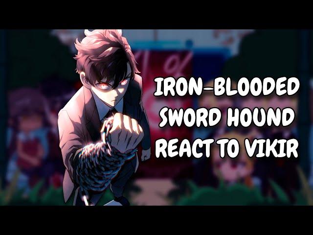 Revenge Of The Iron-Blooded Sword Hound React To Vikir || Gacha React