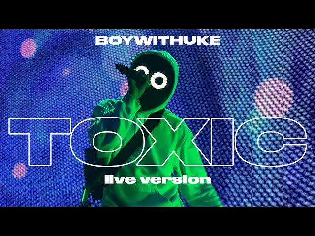 BoyWithUke - Toxic [Live]