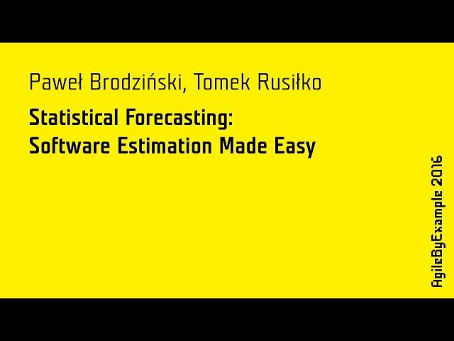 AgileByExample 2016: Paweł Brodziński & Tomek Rusiłko - Software Estimation Made Easy