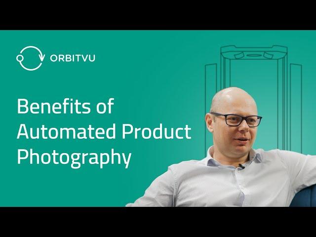 The concept of Orbitvu's product photography solutions by our CEO - Tomasz Bochenek