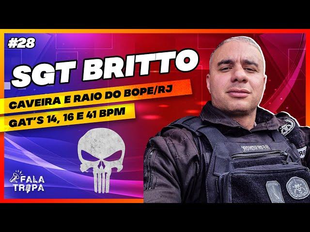 SARGENTO BRITTO - CAVEIRA E RAIO DO BOPE/RJ | FALA TROPA #28