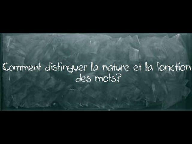 G1- Comment distinguer la nature et la fonction d'un mot?