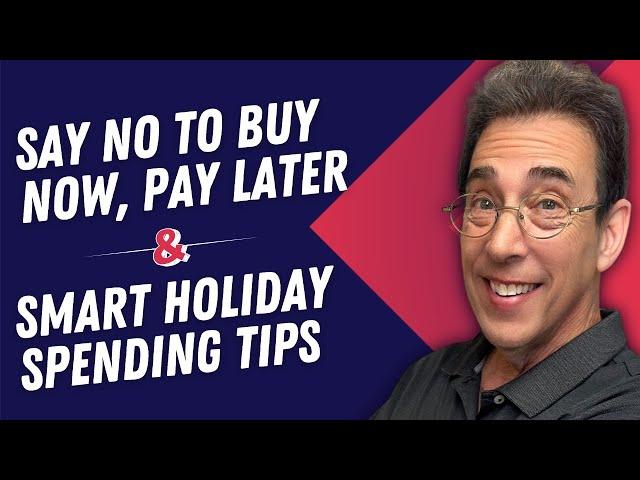 Say No to Buy Now, Pay Later and Clark's Smart Holiday Spending Tips