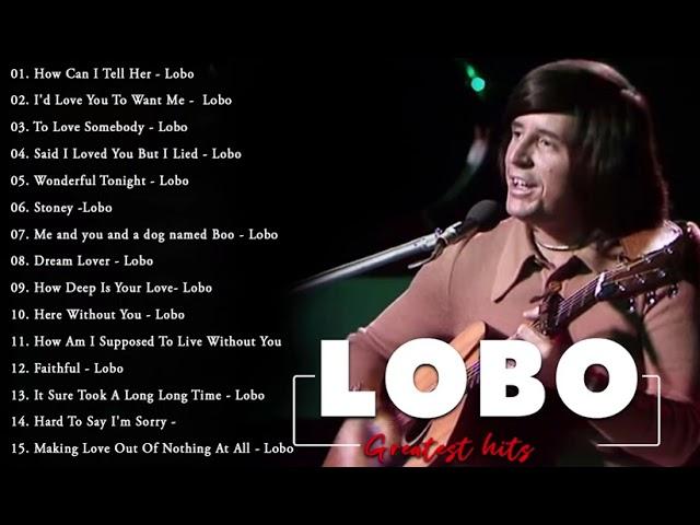 LOBO Nonstop Songs Greatest Hits Full Album - Best Songs of LOBO