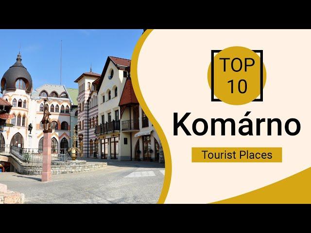 Top 10 Best Tourist Places to Visit in Komarno | Slovakia - English