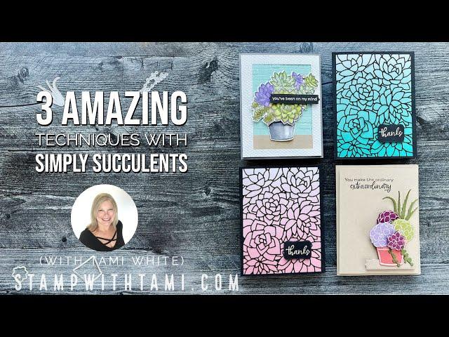  3 AMAZING techniques "wow" cards with Stampin' Up Simply Succulents