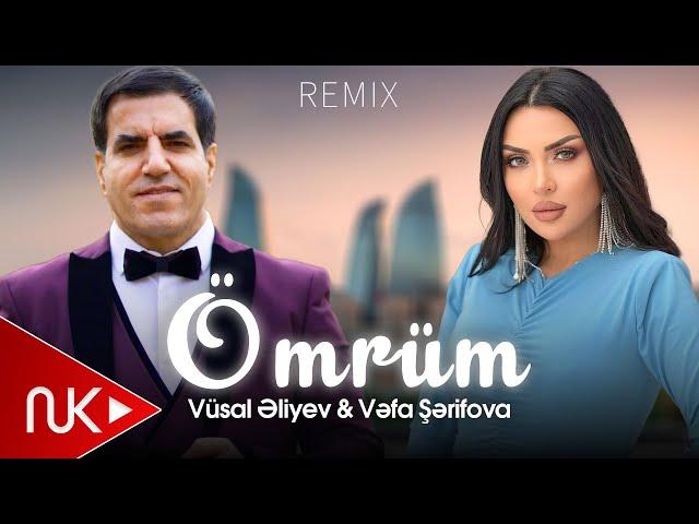 Vüsal Əliyev & Vəfa Şərifova - Ömrüm (Remix 2024)