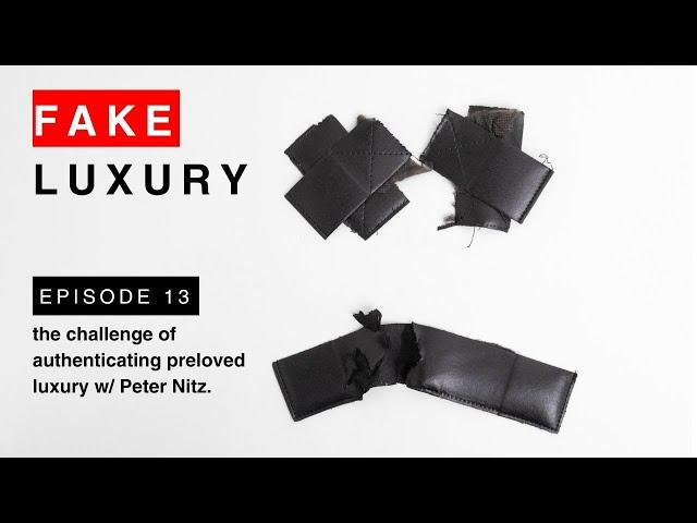 Fake Luxury : The Problems with Preloved Authentication w/ Peter Nitz | Leathertainment Podcast EP14