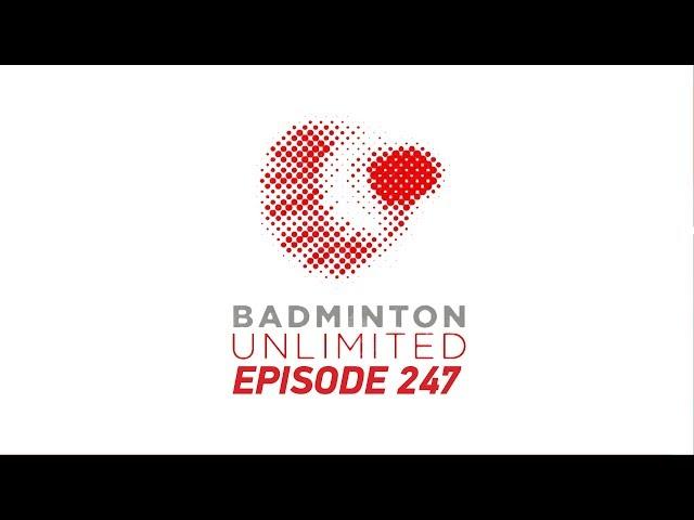 Badminton Unlimited 2018 | Episode 247 | BWF 2018