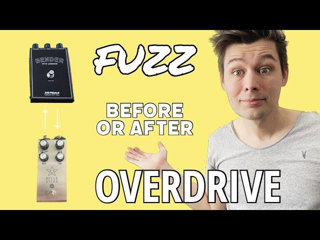 FUZZ Before or After OVERDRIVE?