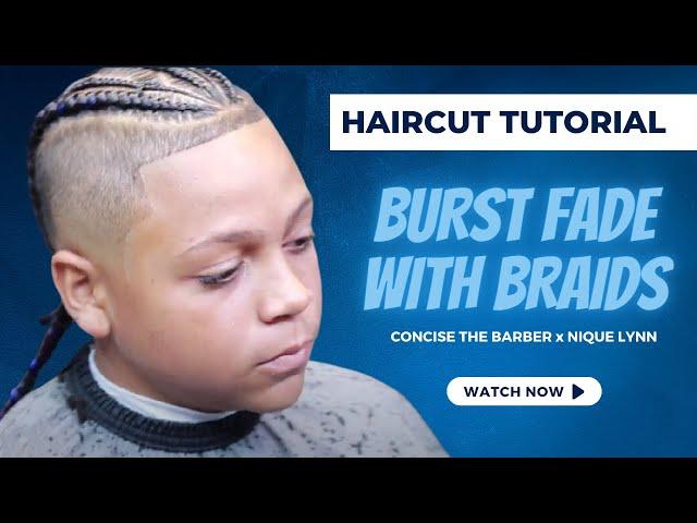 Burst Fade with Braids Tutorial: Concisethebarber | Nique Lynn