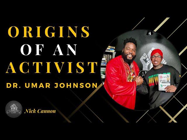 Origins Of An Activist Ft. Dr. Umar Johnson