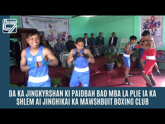 DA KA JINGKYRSHAN KI PAIDBAH BAD MBA LA PLIE IA KA SHLEM AI JINGHIKAI KA MAWSHBUIT BOXING CLUB