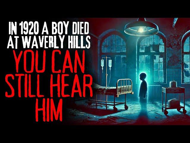 "In 1920 a Boy Died at Waverly Hills, You Can Still Hear Him" | Creepypasta Narration