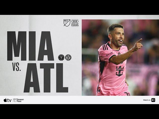 Inter Miami CF vs. Atlanta United | Audi 2024 MLS Cup Playoffs | Full Match Highlights