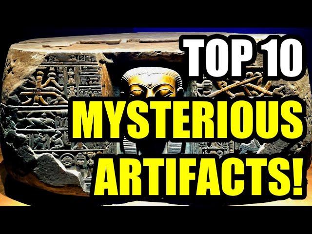 10 Puzzling ANCIENT ARTIFACTS That Are IMPOSSIBLE to Explain