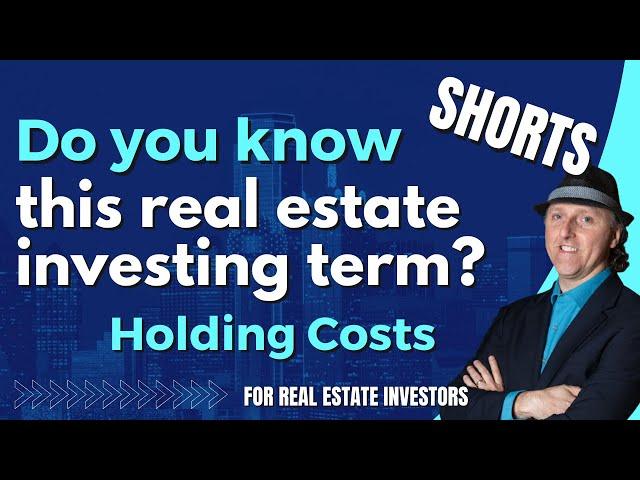 Real Estate Investing Terms You Need To Know - Holding Costs