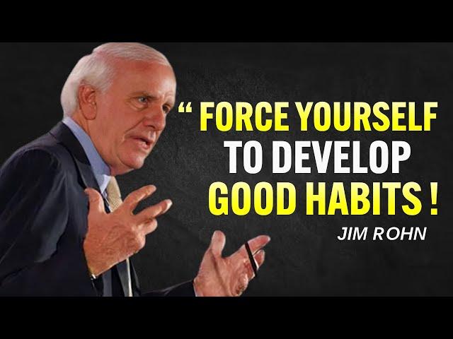 Force Yourself To Develop Good Habits - Jim Rohn Motivation