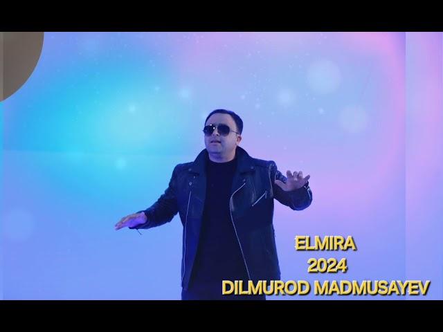 ELMIRA 2024 DILMUROD MADMUSAYEV