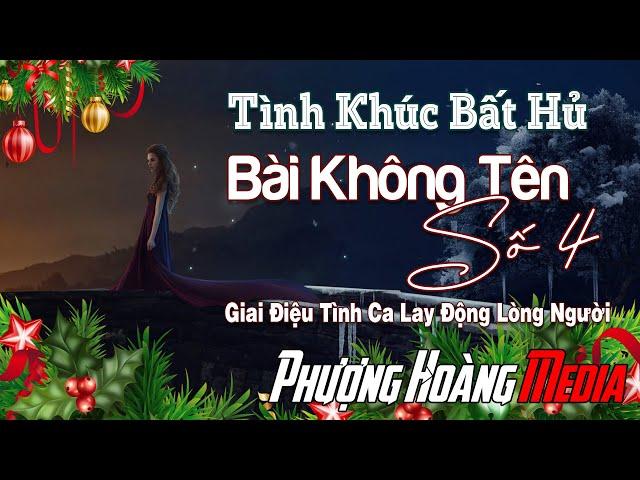 Bài Không Tên Số 4 - Giai Điệu Tình Ca Lay Động Lòng Người | Tình Khúc Hải Ngoại Xưa