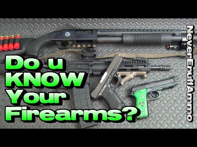 Do u KNOW Your Firearms?