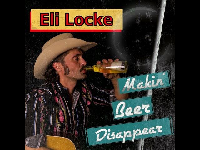 Eli Locke - Makin' Beer Disappear