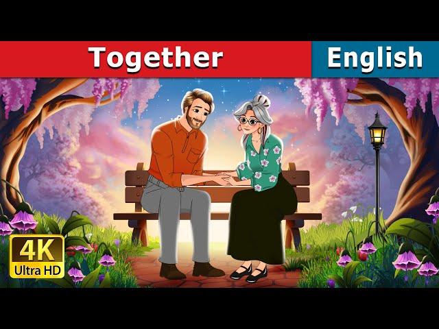 Together  | Stories for Teenagers | @EnglishFairyTales