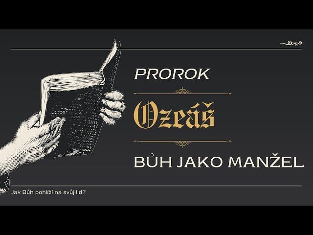 Ozeáš - Bůh jako manžel I Josef Ostřanský