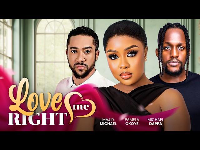 LOVE ME RIGHT - Nigerian Movies 2024 Latest Full Movies