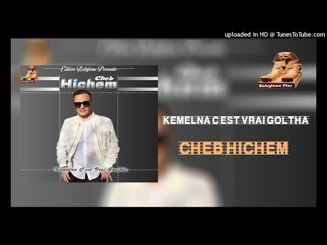 5- cheb hichem - kemelna c'est vrai goltha ( edition babylone )