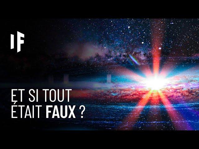 Et si tout ce que vous saviez sur l'Univers était faux ?