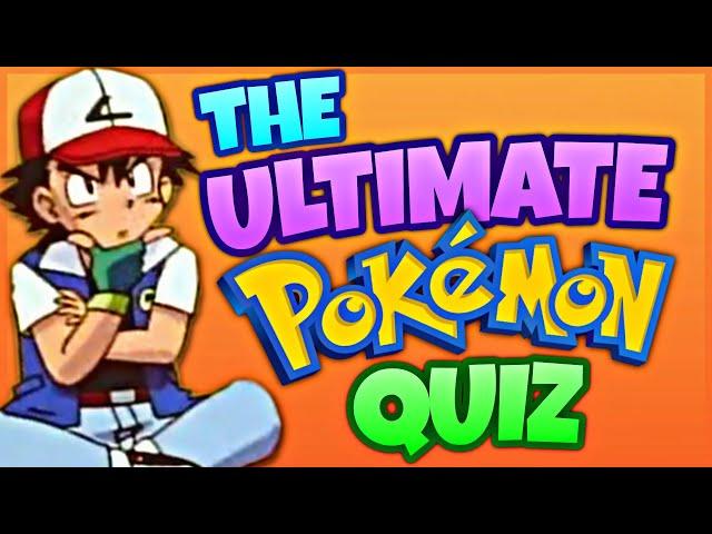 The ULTIMATE Pokémon Trivia QUIZ!