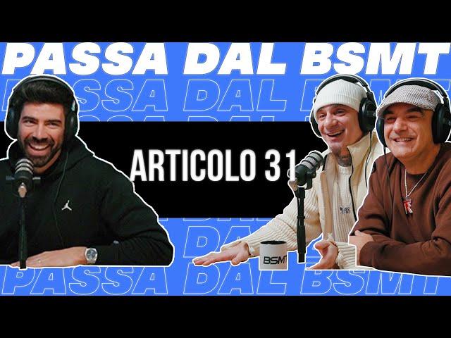 COMPLETAMENTE SENZA FILTRO! Gli ARTICOLO 31 passano dal BSMT!