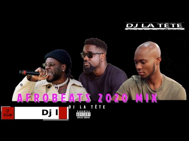 AFROBEATS 2020 WORKOUT MIX/AFROBEAT 2020 PARTY MIX/dj la tête/BURNA BOY/SARKODIE#KINGPROMISE/MR EAZI