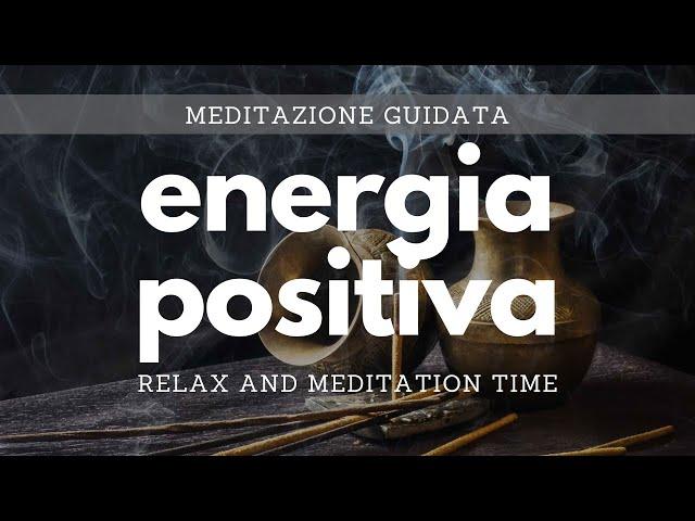 Meditazione energia positiva - Meditazione guidata per l'energia positiva - Meditazione per la pace.