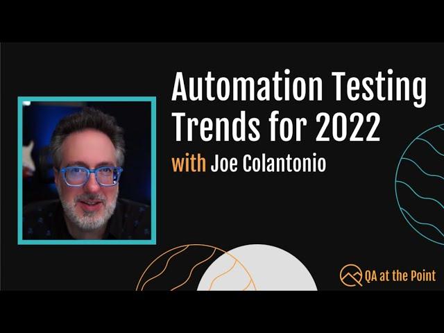 Automation Testing Trends for 2022 by Joe Colantonio