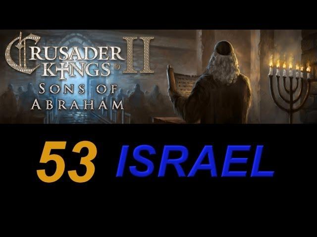 Crusader Kings 2 Israel 53 - Two Out Of Three Wars Agree