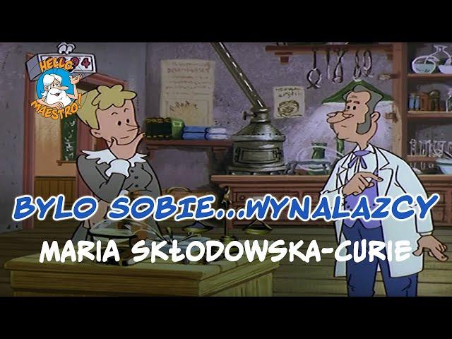 Byli Sobie Wynalazcy...  Maria Skłodowska-Curie ️