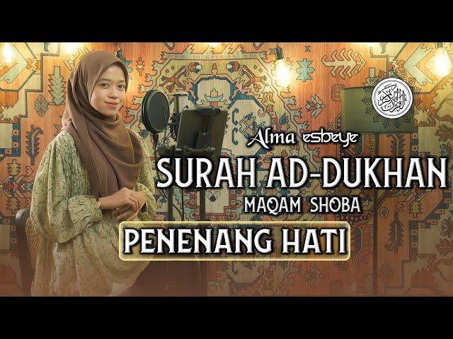 Murottal Surah Ad-Dukhan Maqam Shoba || ALMA ESBEYE